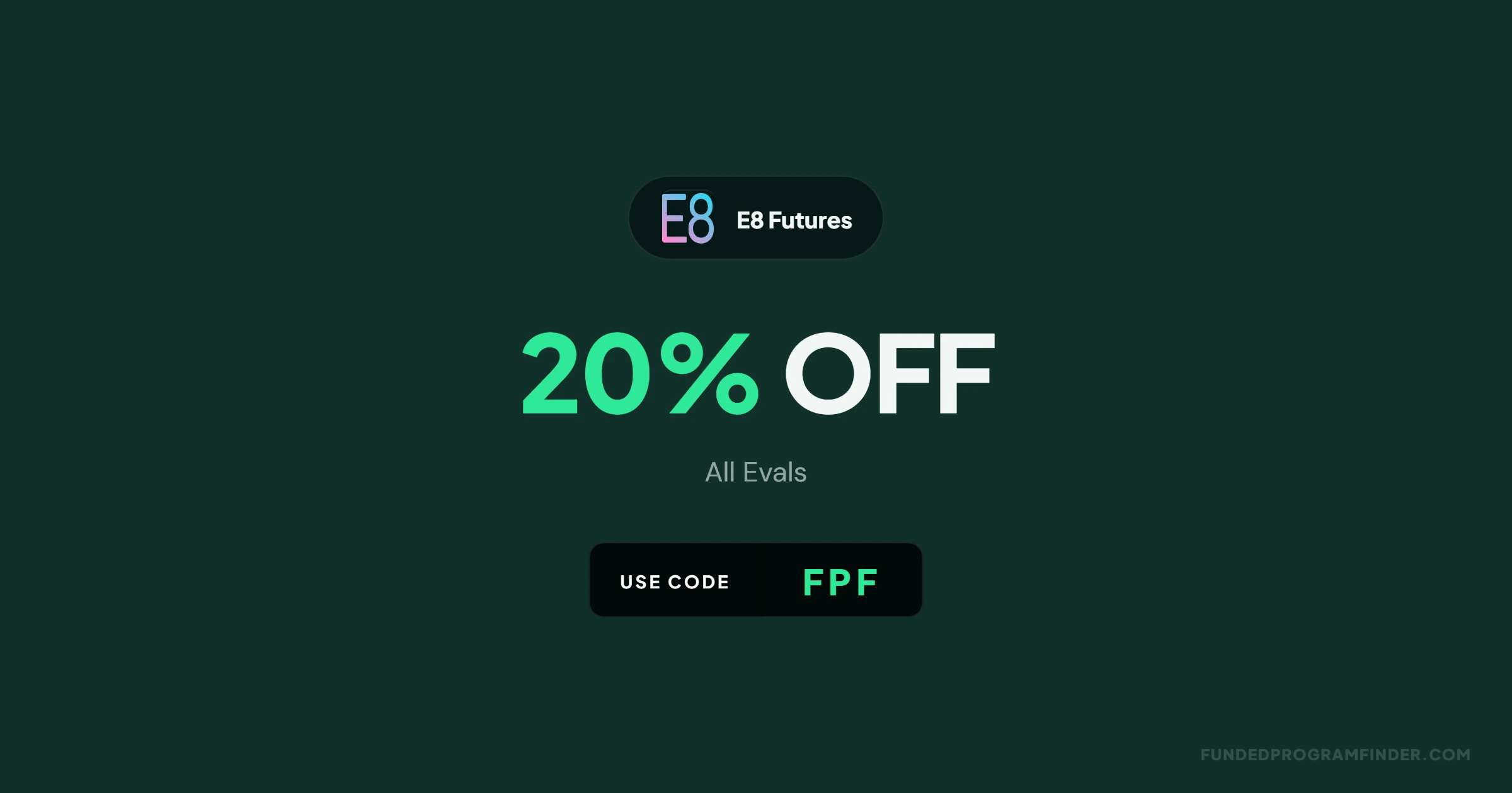 E8 Futures 20 Percent OFF Sale