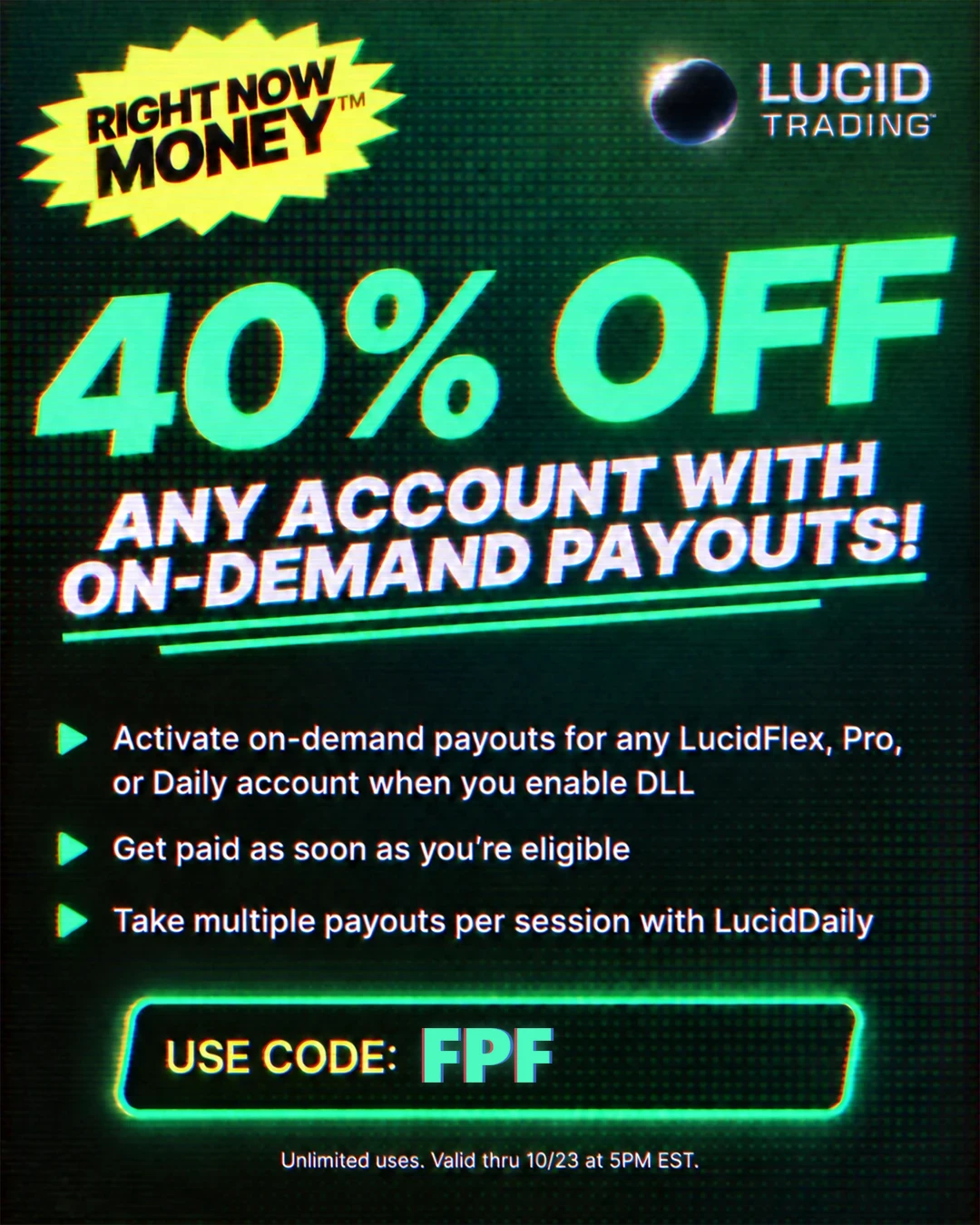 Lucid Trading Right Now Money, 40% off any account with on-demand payouts, use code FPF